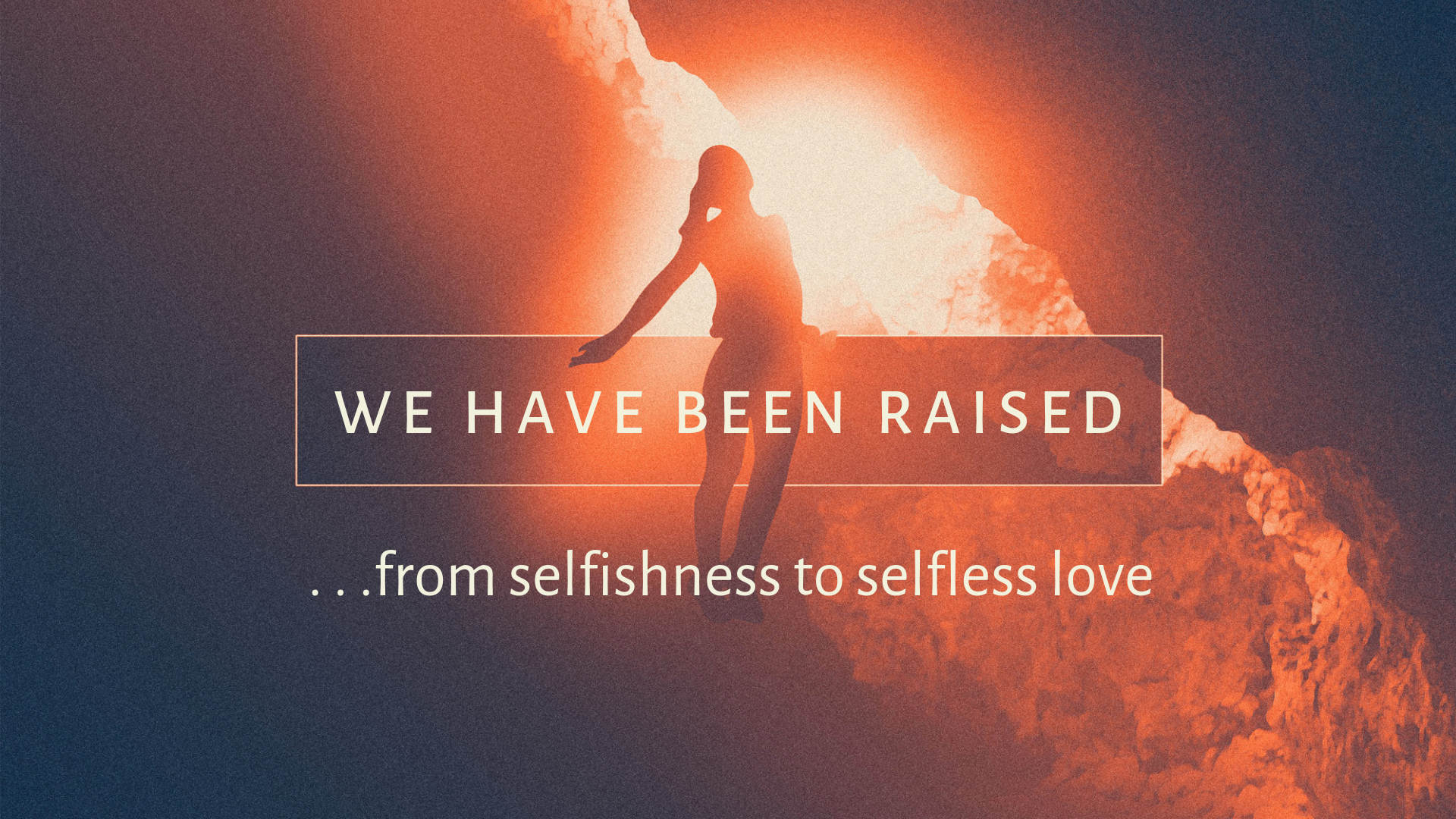 from selfishness to selfless love