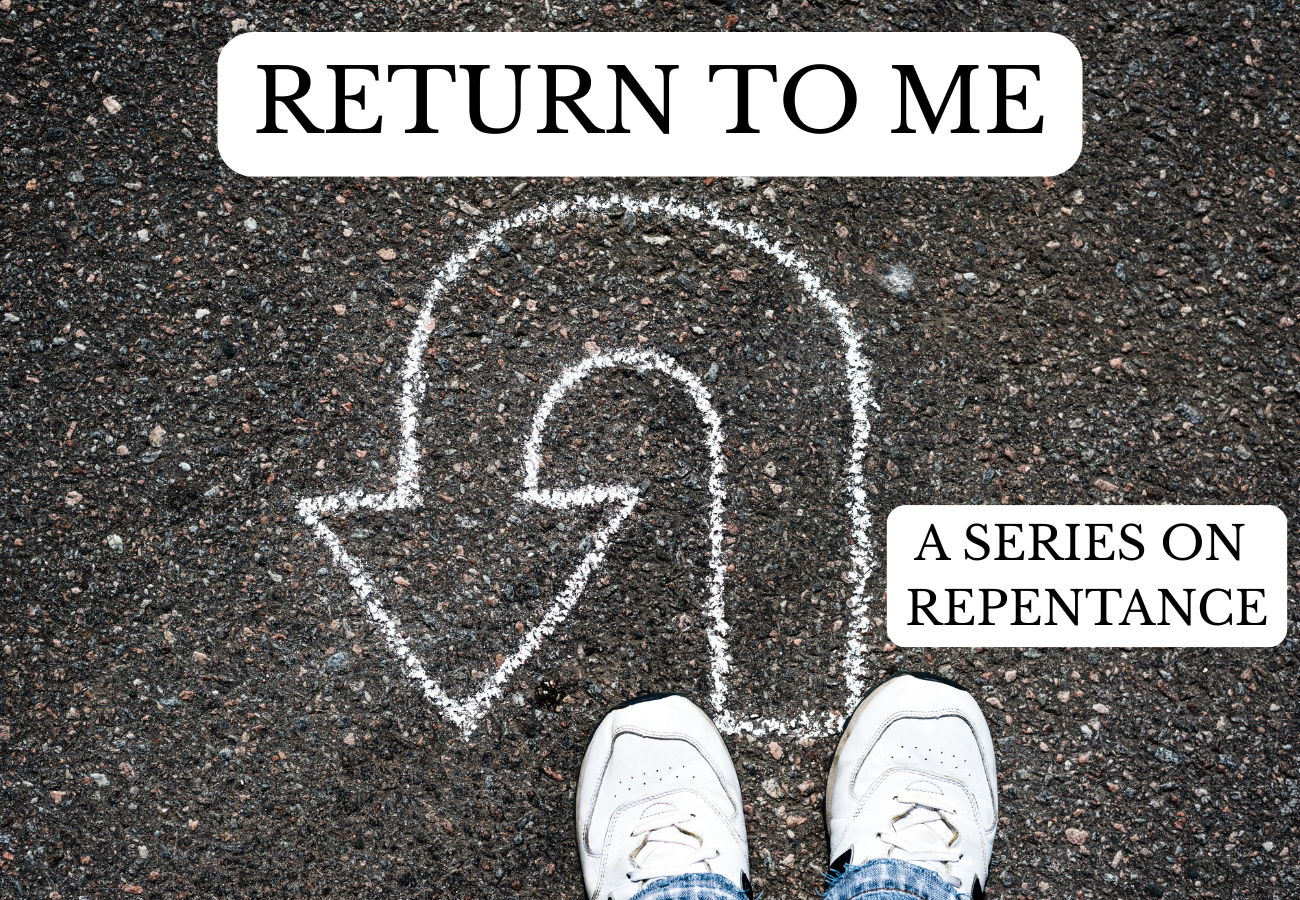 Return to Me - A Series on Repentance (2)