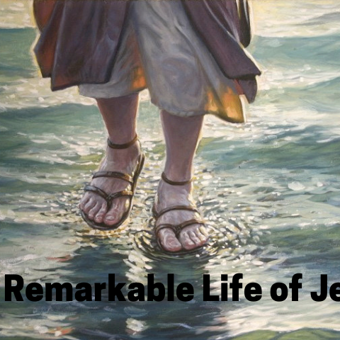 The Remarkable Life of Jesus